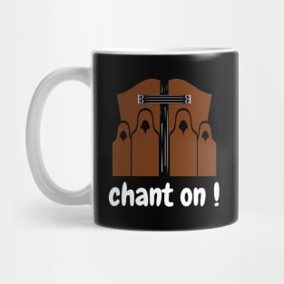 CHANT ON 3 Mug